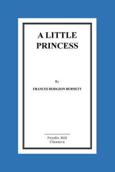 A Little Princess - Frances Hodgson Burnett - Boeken - Createspace Independent Publishing Platf - 9781523416240 - 15 januari 2016