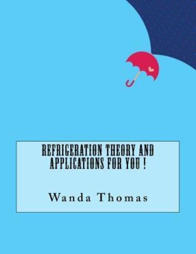 Cover for Wanda Thomas · Refrigeration Theory and Applications For You ! (Pocketbok) (2016)