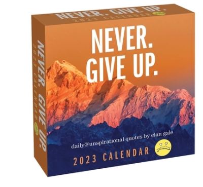 Cover for Elan Gale · Unspirational 2023 Day-to-Day Calendar: Never. Give up. (Calendar) (2022)