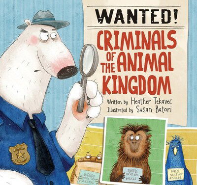 Cover for Heather Tekavec · Wanted! Criminals of the Animal Kingdom (Hardcover Book) (2020)