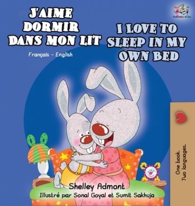 Cover for Shelley Admont · J'aime dormir dans mon lit I Love to Sleep in My Own Bed (Hardcover Book) (2019)