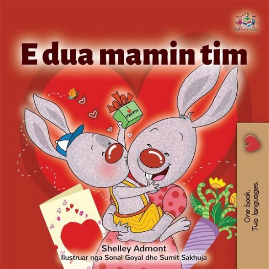 Cover for Shelley Admont · I Love My Mom (Albanian Children's Book) (Pocketbok) (2021)