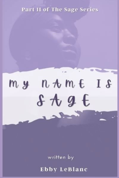 Cover for Ebby LeBlanc · My Name is Sage (Paperback Bog) (2016)
