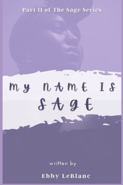 Cover for Ebby LeBlanc · My Name is Sage (Paperback Book) (2016)