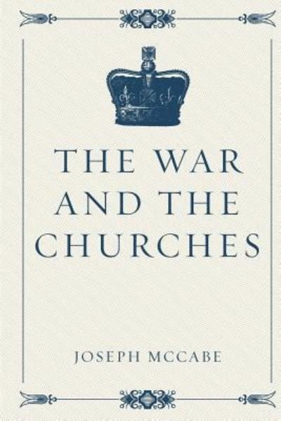 Cover for Joseph McCabe · The War and the Churches (Pocketbok) (2016)