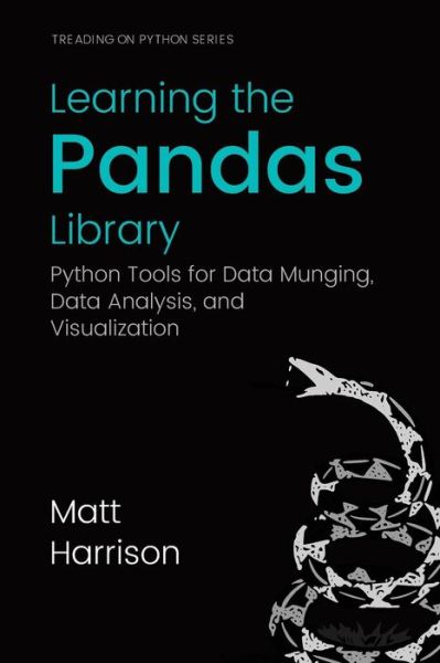 Learning the Pandas Library - Matt Harrison - Books - Createspace Independent Publishing Platf - 9781533598240 - June 1, 2016