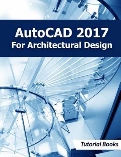 Cover for Tutorial Books · AutoCAD 2017 for Architectural Design (Taschenbuch) (2016)