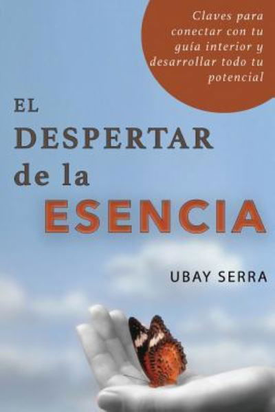 El Despertar de la Esencia - Ubay Serra - Livres - CreateSpace Independent Publishing Platf - 9781535552240 - 24 novembre 2016