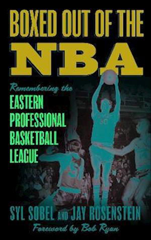 Cover for Syl Sobel · Boxed out of the NBA: Remembering the Eastern Professional Basketball League (Taschenbuch) (2023)