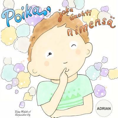 Cover for Tiina Walsh · Poika, joka unohti nimensa ADRIAN (Paperback Book) (2016)