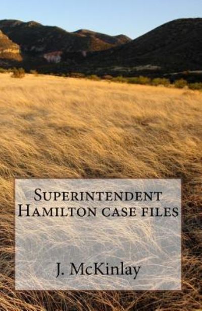 Cover for J McKinlay · Superintendent Hamilton case files (Paperback Book) (2016)