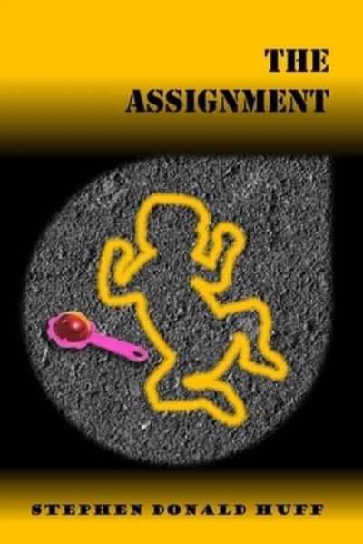 Cover for Huff, Stephen Donald, Dr · The Assignment: Violence Redeeming: Collected Short Stories 2009 - 2011 - Of Victors, Few: A Tapestry of Twisted Threads in Folio (Pocketbok) (2011)