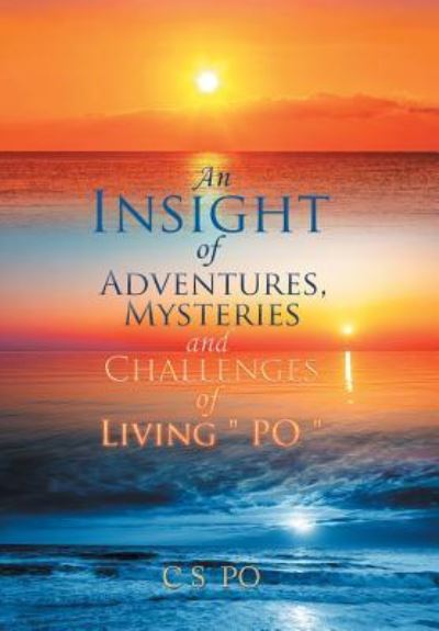 Cover for C S Po · An Insight of Adventures, Mysteries and Challenges of Living ?Po? (Gebundenes Buch) (2017)