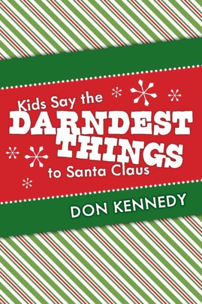 Cover for Don Kennedy · Kids Say the Darndest Things to Santa Claus: 25 Years of Santa Stories (Paperback Book) (2019)