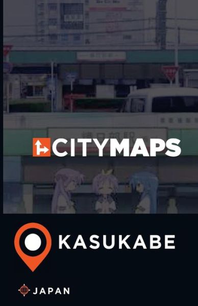 Cover for James McFee · City Maps Kasukabe Japan (Paperback Book) (2017)