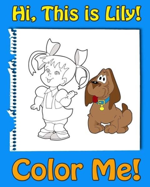This is Lily-Color Me! A coloring book for kids ages 4-8 with rhymes for kids, activity book for 5 year old girls. Read, color and have fun! - Jessica Andrews - Books - Createspace Independent Publishing Platf - 9781546413240 - May 5, 2017