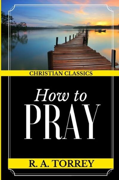 Cover for Reuben Archer Torrey · How to Pray (Paperback Book) (2017)