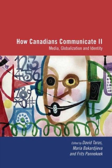 How Canadians Communicate, Vol. 2: Media, Globalization and Identity (Paperback Bog) (2007)