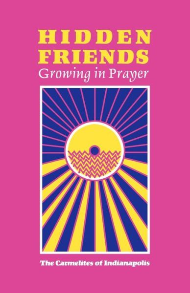 Cover for The Carmelites of Indianapolis · Hidden Friends: Growing in Prayer (Paperback Book) (1995)