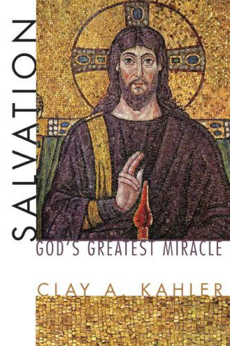 Cover for Clay A. Kahler · Salvation: God's Greatest Miracle: (Sharing the Word) (Pocketbok) (2007)