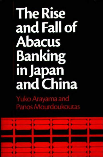 Cover for Yuko Arayama · The Rise and Fall of Abacus Banking in Japan and China (Hardcover Book) (2000)