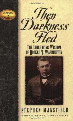 Cover for Stephen Mansfield · Then Darkness Fled: The Liberating Wisdom of Booker T. Washington - Leaders in Action (Taschenbuch) (2002)