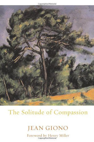 Cover for Jean Giono · The Solitude Of Compassion (Paperback Book) [Reprint edition] (2002)