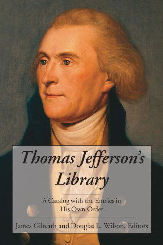 Thomas Jefferson's Library: a Catalog with the Entries in His Own Order. - Thomas Jefferson - Books - The Lawbook Exchange, Ltd. - 9781584778240 - April 28, 2010