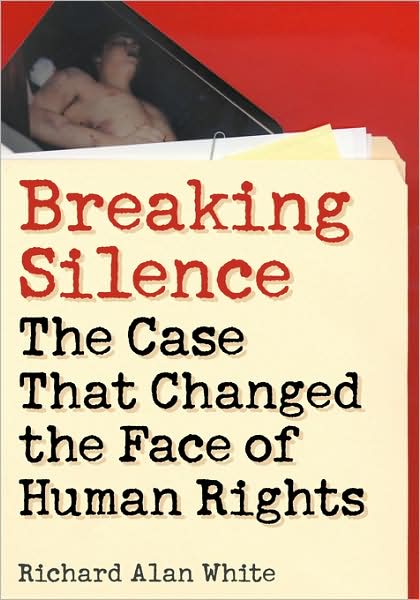 Cover for Richard Alan White · Breaking Silence: The Case That Changed the Face of Human Rights - Advancing Human Rights series (Paperback Bog) (2008)