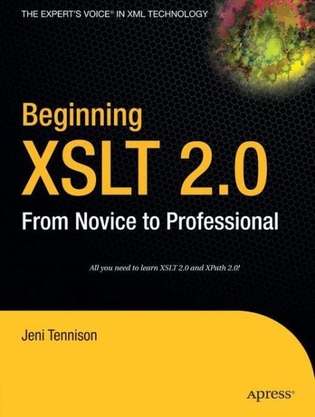 Cover for Jeni Tennison · Beginning Xslt 2.0: from Novice to Professional (Paperback Book) [2 Rev edition] (2005)