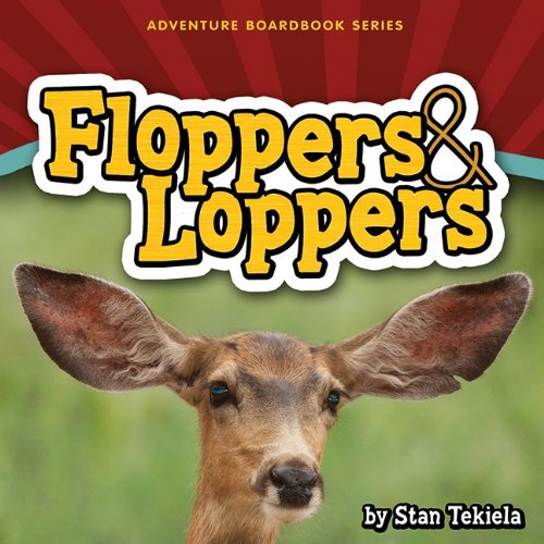Cover for Stan Tekiela · Floppers &amp; Loppers - Adventure Boardbook Series (Tavlebog) [Brdbk edition] (2013)