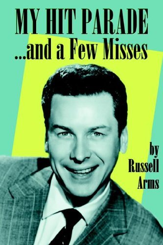 Cover for Russell Arms · My Hit Parade...and a Few Misses (Paperback Book) (2005)