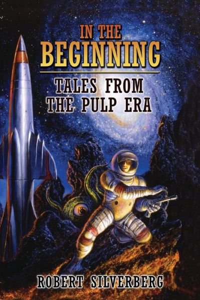 Cover for Robert Silverberg · In the Beginning: Tales from the Pulp Era (Pocketbok) (2015)