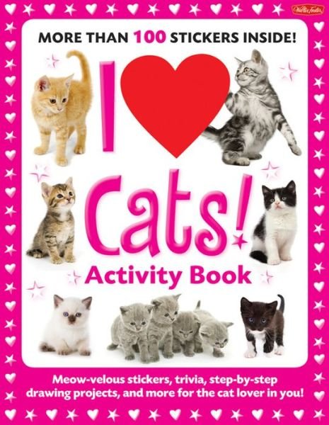 Cover for Walter Foster Creative Team · I Love Cats! Activity Book: Meow-velous stickers, trivia, step-by-step drawing projects, and more for the cat lover in you! - I Love Activity Books (Paperback Bog) (2011)