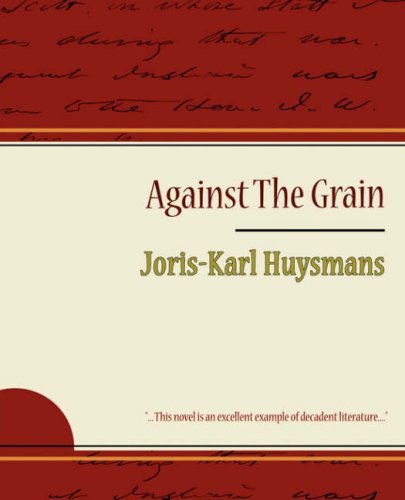 Cover for Huysmans Joris-Karl Huysmans · Against the Grain (Paperback Book) (2007)