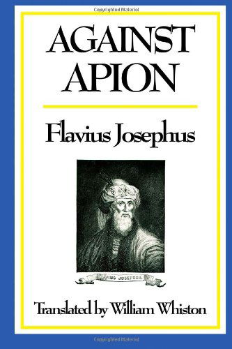 Against Apion - Flavius Josephus - Books - Wilder Publications - 9781604597240 - March 22, 2009