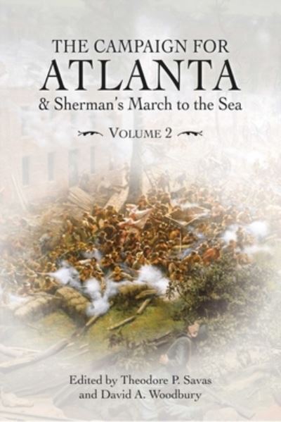 Cover for Theodore Savas · The Campaign for Atlanta &amp; Sherman's March to the Sea: Volume 2 (Paperback Book) (2024)