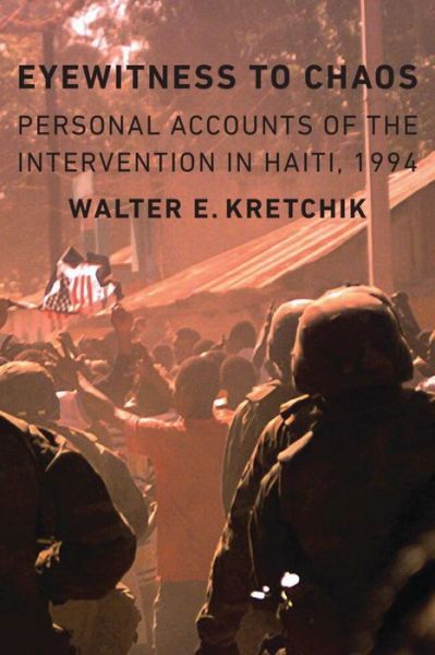 Eyewitness to Chaos - Walter E. Kretchik - Books - Potomac Books, Incorporated - 9781612347240 - December 1, 2016