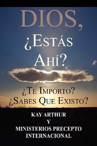 Cover for Kay Arthur · Dios, ¿estás Ahí? / God, Are You There? Do You Care? Do You Know About Me? (Pocketbok) [Spanish edition] (2012)