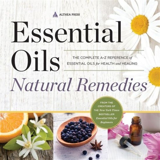 Cover for Althea Press · Essential Oils Natural Remedies: the Complete A-z Reference of Essential Oils for Health and Healing (Pocketbok) (2015)