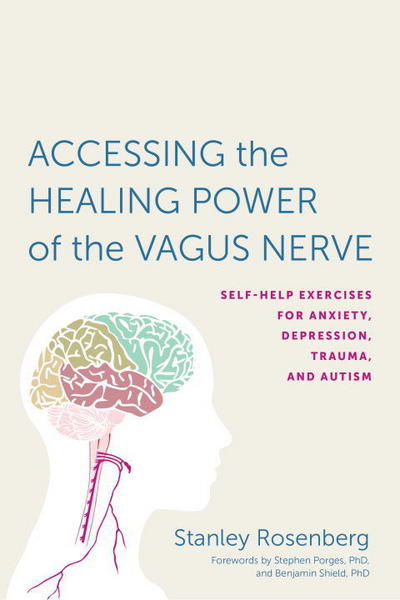 Cover for Stanley Rosenbery · Accessing the Healing Power of the Vagus Nerve: Self-Help Exercises for Anxiety, Depression, Trauma, and Autism (Pocketbok) (2017)