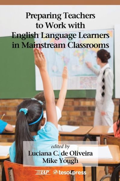 Cover for Luciana C Oliveira · Preparing Teachers to Work with English Language Learners in Mainstream Classrooms (Paperback Book) (2015)