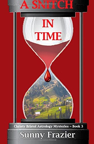 Cover for Sunny Frazier · A Snitch in Time: Christy Bristol Astrology Mysteries ~ Book 3 (Christy Bristol Mysteries) (Volume 3) (Paperback Book) (2015)