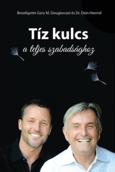 Cover for Gary M Douglas · Tiz kulcs a teljes szabadsaghoz - The Ten Keys Hungarian (Paperback Book) (2018)
