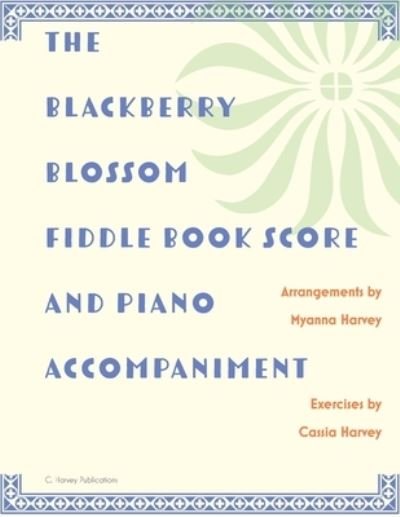 Cover for Myanna Harvey · The Blackberry Blossom Fiddle Book Score and Piano Accompaniment (Taschenbuch) (2020)