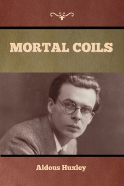 Mortal Coils - Aldous Huxley - Bøger - Bibliotech Press - 9781636376240 - 11. november 2022