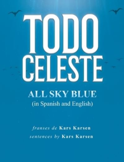 Cover for Kars Karsen · Todo Celeste All Sky Blue (Book) (2023)