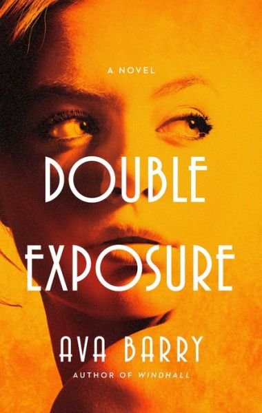 Cover for Ava Barry · Double Exposure: A Novel (Innbunden bok) (2022)