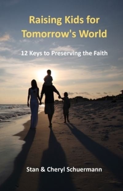 Cover for Stan Schuermann · Raising Kids for Tomorrow's World: 12 Keys to Preserving the Faith (Paperback Book) (2022)