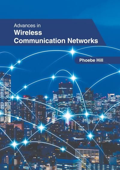 Cover for Phoebe Hill · Advances in Wireless Communication Networks (Hardcover Book) (2022)